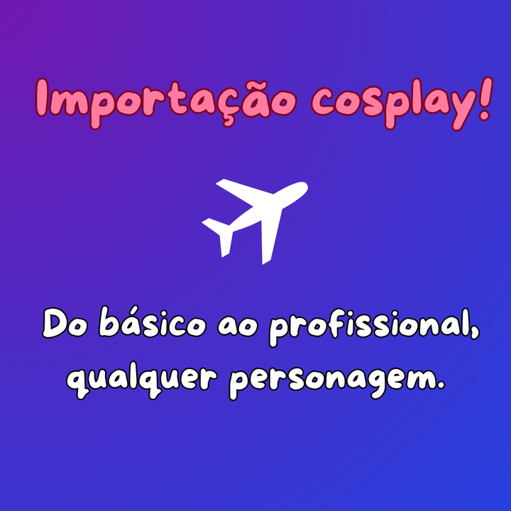 Importação de Cosplays – Encontre o Cosplay Perfeito